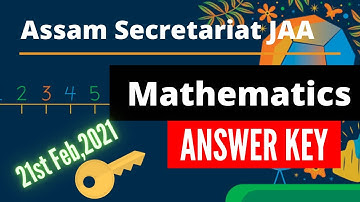 Assam Secretariat (JAA) | Mathematics Answer Key | 21st Feb 2021
