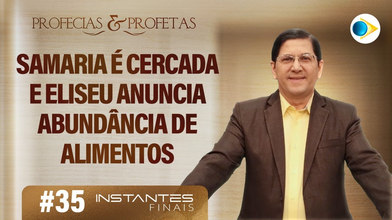 #35 Samaria é Cercada e Eliseu  Anuncia Abundância de Alimentos | Instantes Finais