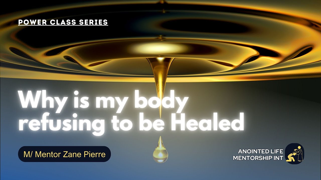 Refusing Body Why is My Body Refusing to be Healed? | POWER CLASS - YouTube