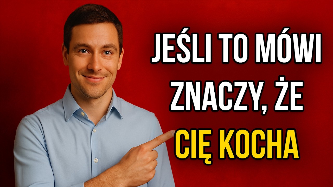 Mężczyzna Zaczyna KOCHAĆ CIĘ Gdy Ci To Mówi