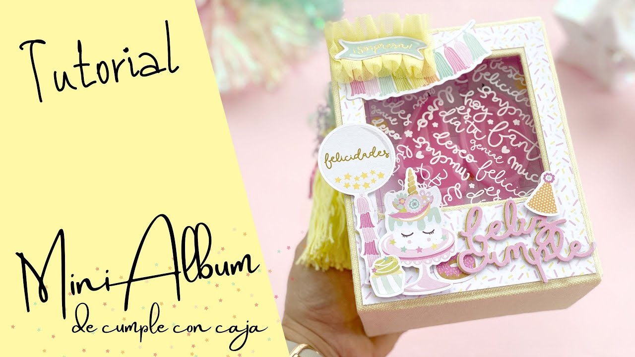 tutorial MINI ALBUM con su  CAJA temática CUMPLEAÑOS.