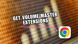 Elevate Your Entertainment! How to Get Volume Master Extensions | Best Chrome Extensions 2024