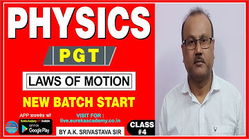 PGT PHYSICS (MECHANICS-Laws of Motion) CLASS-4, A.K. Srivastava Sir  DSSSB KVS PGT PHYSICS NVS  HTET