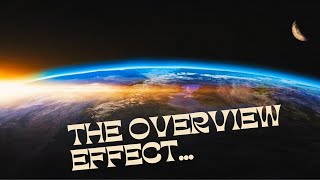 Overview effect -  A Realization Astronauts Have in Space - हिंदी, Español, Français