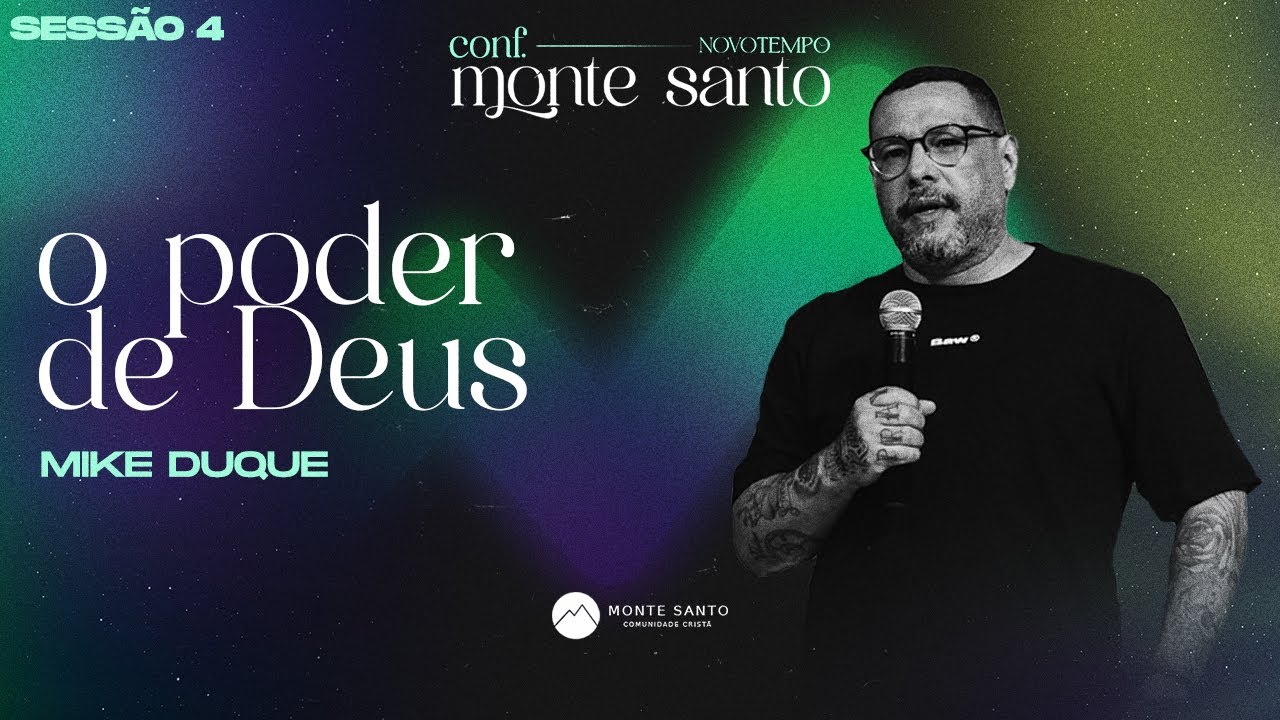 O PODER DE DEUS - Mike Duque// 𝐂𝐎𝐍𝐅𝐄𝐑𝐄𝐍𝐂𝐈𝐀 𝐌𝐎𝐍𝐓𝐄 𝐒𝐀𝐍𝐓𝐎 - Sessão 4 //