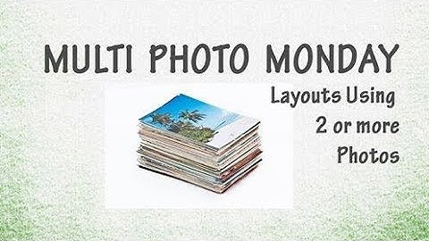 Multi Photo Monday // Best Friends 12x12 Layout Process Video