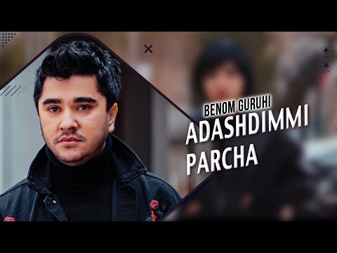 Benom Guruhi - Adashdimmi, Parcha | Беном Гурухи - Адашдимми, Парча