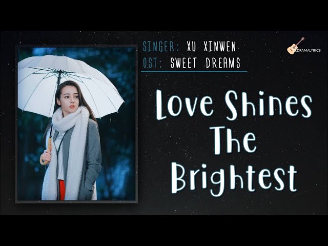 [ENG/CHN/PNYIN] Xu Xinwen - Love Shines The Brightest LYRICS | 許馨文 - 爱最闪耀 | Sweet Dreams (一千零一夜) OST class=