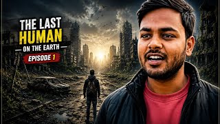 The Last Human On Earth | Episode 1 | My Survival Story Begins