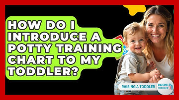How Do I Introduce A Potty Training Chart To My Toddler? - Raising A Toddler