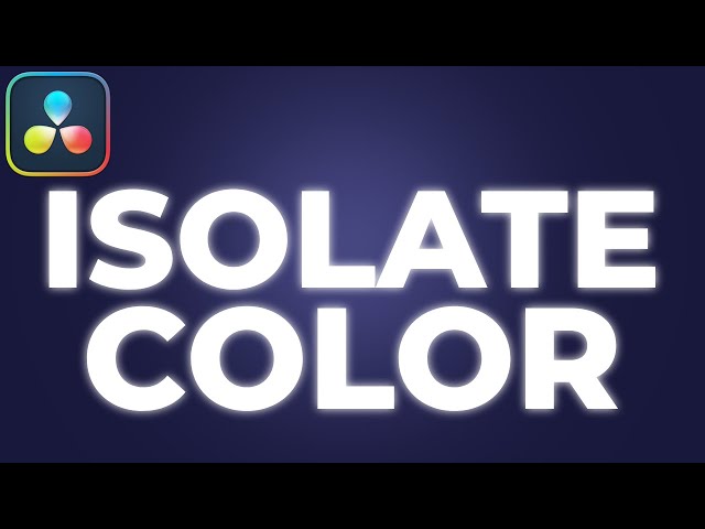 How To ISOLATE A Single COLOR Inside Davinci Resolve 18 class=