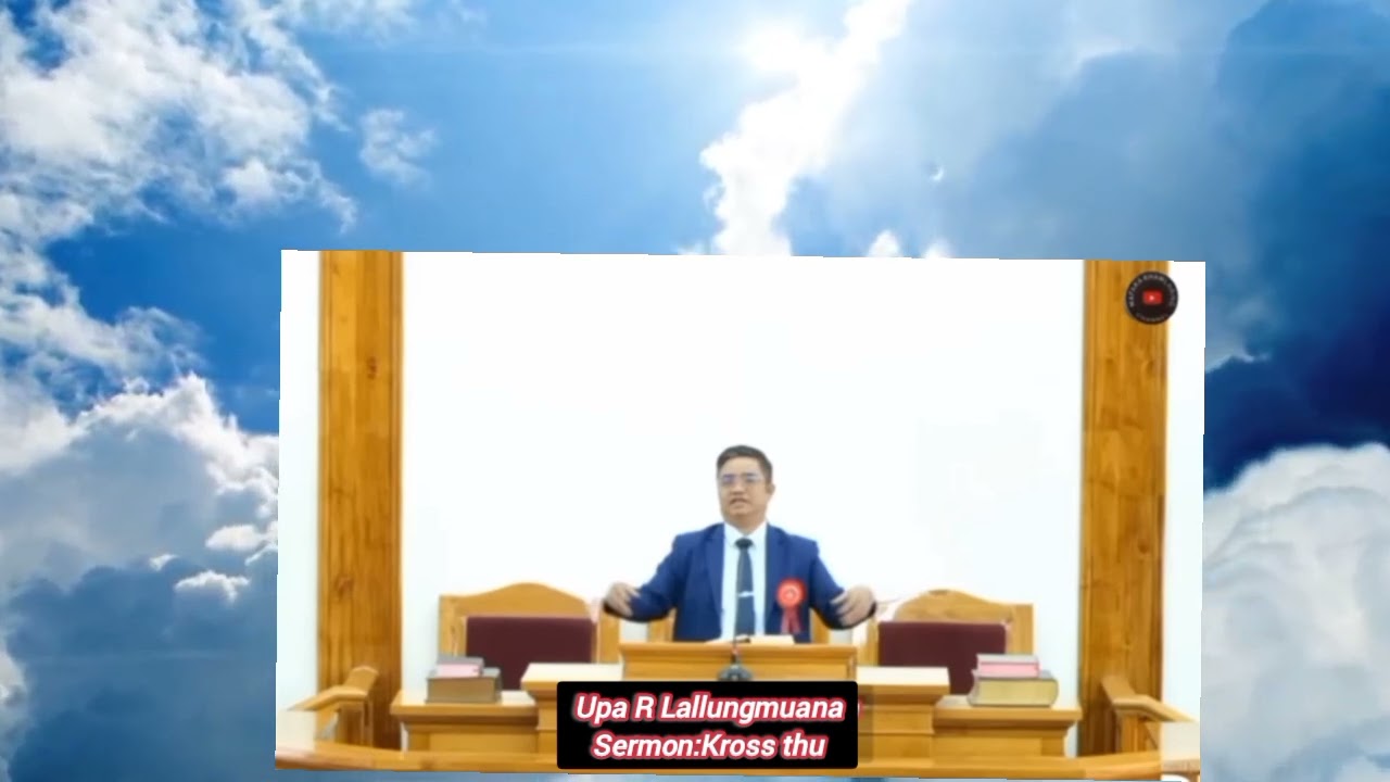 Upa R.Lallungmuana Sermon : Kross thu