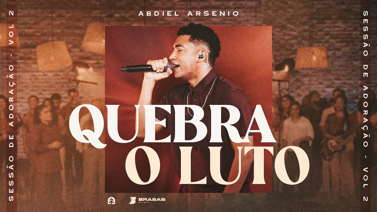 Quebra o Luto - Ao Vivo | Abdiel Arsenio #SessãoDeAdoração (Brasas)