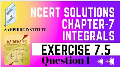 ✅️maths ncert solution class 12 chapter 7 integrals|exercise 7.5 question 1✅️