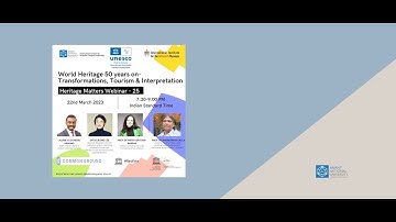 Heritage Matters Webinar 25 - World Heritage 50 Years on: Transformations, Tourism & Interpretation