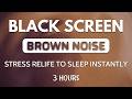 Sleep Instantly With Brown Noise Sound For Beat Insomnia 💤 Black Screen | Sleep Sound No ADS
