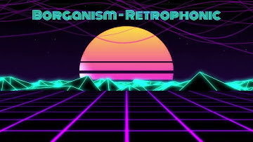 Borganism (Ft. Deeolares) - Retrophonic