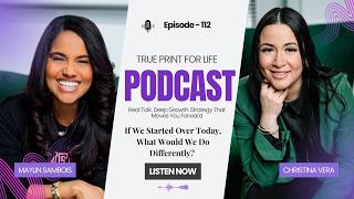 True Print for Life Podcast Ep. 112 - If We Started Over Today, What Would We Do Differently Content