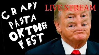 CrappyPasta Oktoberfest Live Stream 2 Maybe the last time I do this @CuteFuzzyWeasel