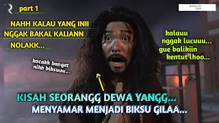 KISAH DEWA MENJADI BIKSU GILA YANG MEMBAGONGKAN !! ALUR CERITA