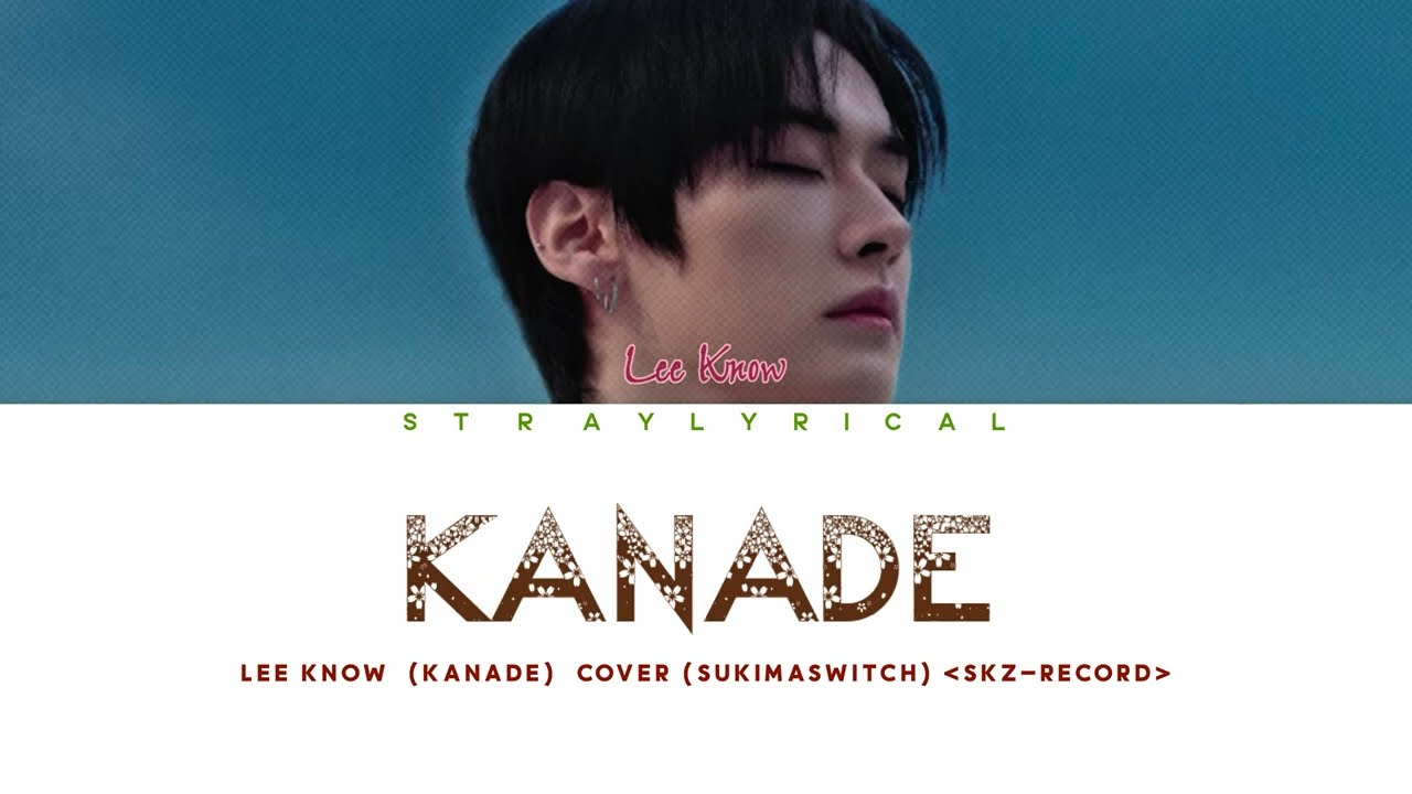 SKZ -RECORD] Lee Know 奏（かなで）(Kanade) Cover (원곡 _