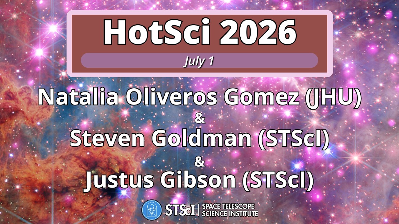 STScI/JHU 2026 HotSci Series -- July 1st