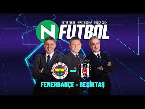 Fenerbahçe 2 - 2 Beşiktaş | Metin Tekin, Önder Özen ve Murat Kosova ile N Futbol