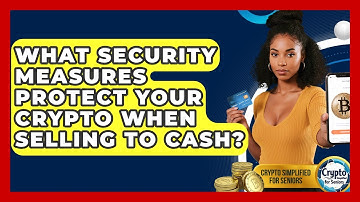 What Security Measures Protect Your Crypto When Selling To Cash? - Crypto Simplified for Seniors
