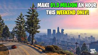 How to make $1.3 Million an hour this WEEKEND in GTA Online