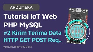 IoT Web PHP MySQL | 2. KIRIM DATA HTTP GET POST REQUEST ARDUINO JSON -  @ProgrammerSehat