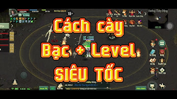 Cách Cày Level và Bạc SIÊU TỐC Bạn Nên Biết - Võ Lâm Truyền Kỳ 1 Mobile