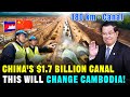 Cambodia invites china to build 180kilometer super canal  smash the vietnamese blockade