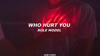 ROLE MODEL - Who Hurt You (Lyrics)