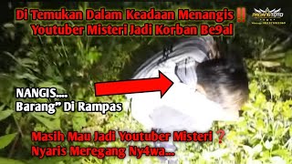 Download Lagu Astagfirullah.. Di Temukan Dalam Keadaan Menangis, Youtuber Misteri Jadi Korban Begal.... MP3