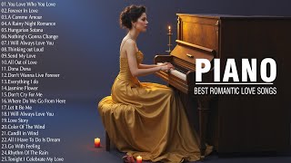 100 Best Beautiful Piano Melodies Of All Time - Best Famous Romantic Piano Instrumental Love Songs