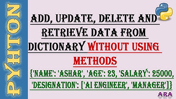 Add, Delete, Update and Retrieve data in a dictionary without using methods in python 3 | Hindi/Urdu