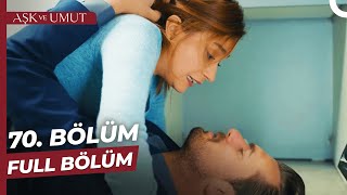 Aşk Ve Umut 70 Bölüm