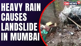 Mumbai: Landslide In Chembur Kill Several | Mumbai Rains I Rescue Operations Underway | CNN News18