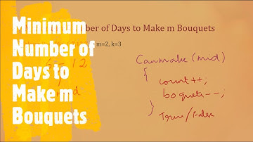 1482. Minimum Number of Days to Make m Bouquets| Binary Search Series | Coders Camp
