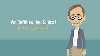 Want To Fire Your Loan Servicer?: The Mortgage Professor #2
