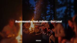 Supermassive  feat.Juliette  -  Out Loud  (Speed up)