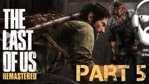 The Last Of Us Remastered - Part 5 - WTF Clickers!!