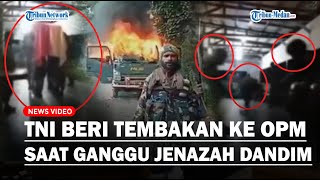 BALASAN! PASUKAN TNI Beri Tembakan ke OPM Saat Ganggu Jenazah Danramil Aradide Tiba di Kodim Deiyai