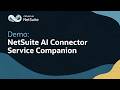 NetSuite AI Connector Service Companion Overview: Demo