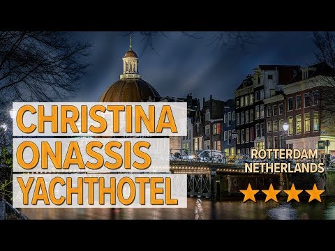 christina onassis yachthotel hotel review hotels in rotterdam netherlands hotels