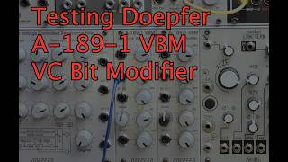 Testing Doepfer A-189-1 Vbm Voltage Controlled Bit Modifier