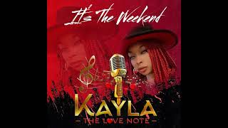 Kayla The L❤️ve Note- IT'S THE WEEKEND