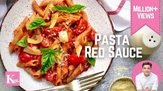 Quick Pasta in Red Sauce | रेड सॉस पास्ता रेसिपी | Penne Arrabiata | Kunal Kapur Tomato Sauce Recipe