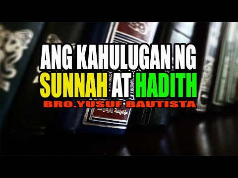 Ang Kahulugan ng Sunnah at Hadith |Bro. Yusuf Bautista