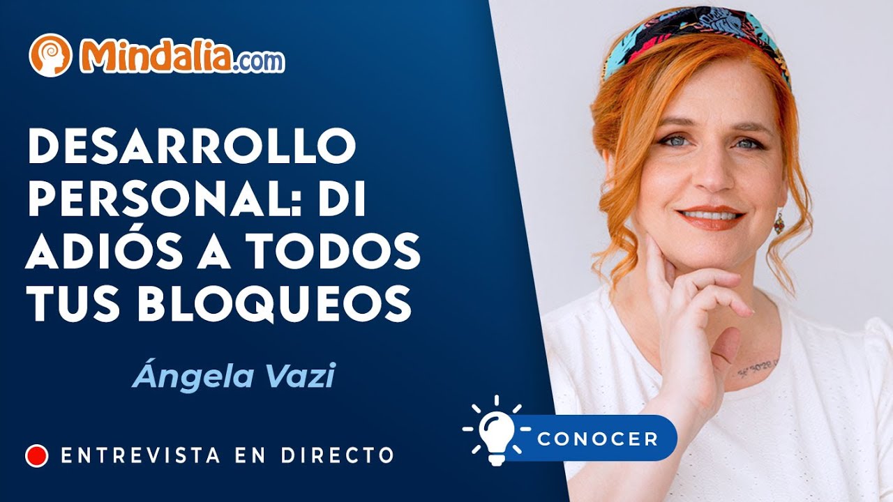 Desarrollo personal: Di adiós a todos tus bloqueos. Entrevista a Ángela Vazi